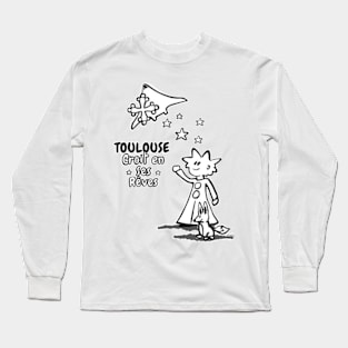 Toulouse believes in its dreams Long Sleeve T-Shirt